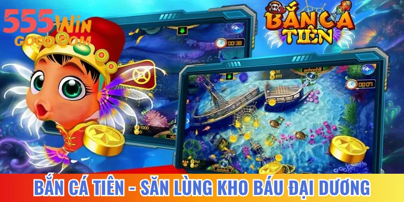 Bắn Cá Tiên - Hành Trình Săn Lùng Kho Báu Đại Dương 2025