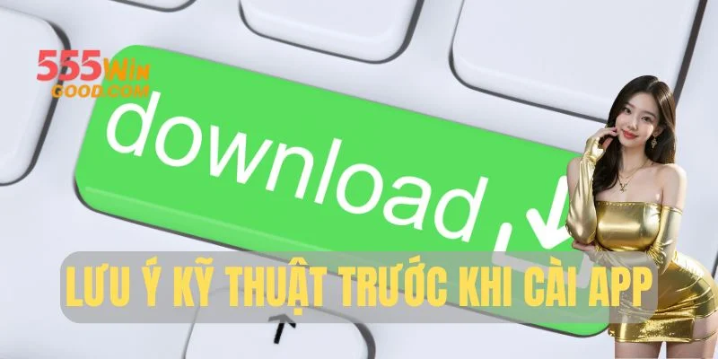 Lưu ý kỹ thuật trước khi cài app