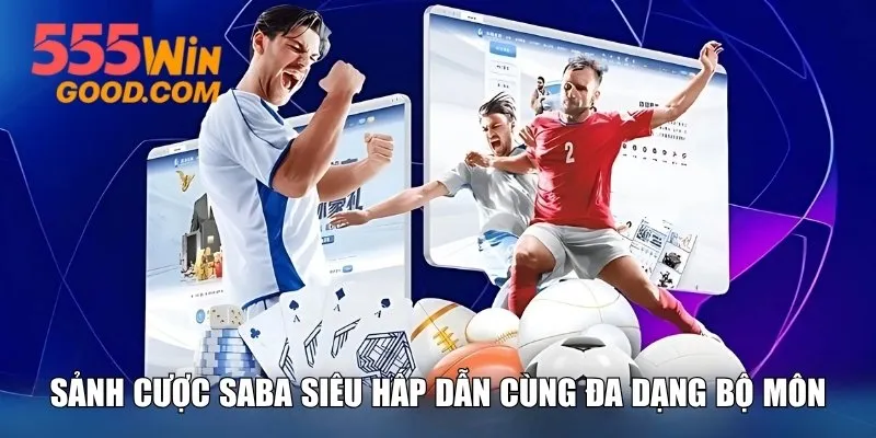 Sảnh cược Saba siêu hấp dẫn cùng đa dạng bộ môn