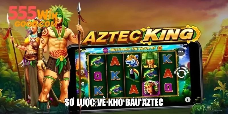 Sơ lược về Kho Báu Aztec