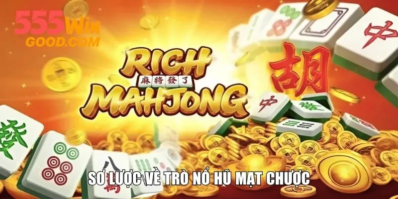 Sơ lược về trò nổ hũ Mạt Chược