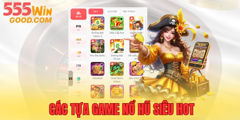 Các trò chơi nổ hũ 555WIN ăn khách